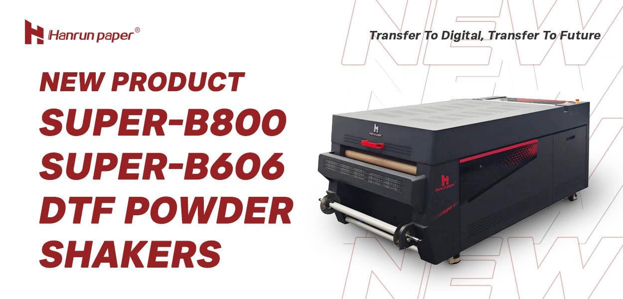 New Product | Super-B800 & Super-B606 DTF Powder Shakers