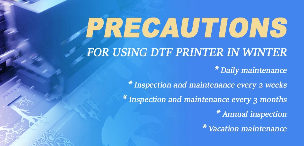 Precautions for using DTF in winter