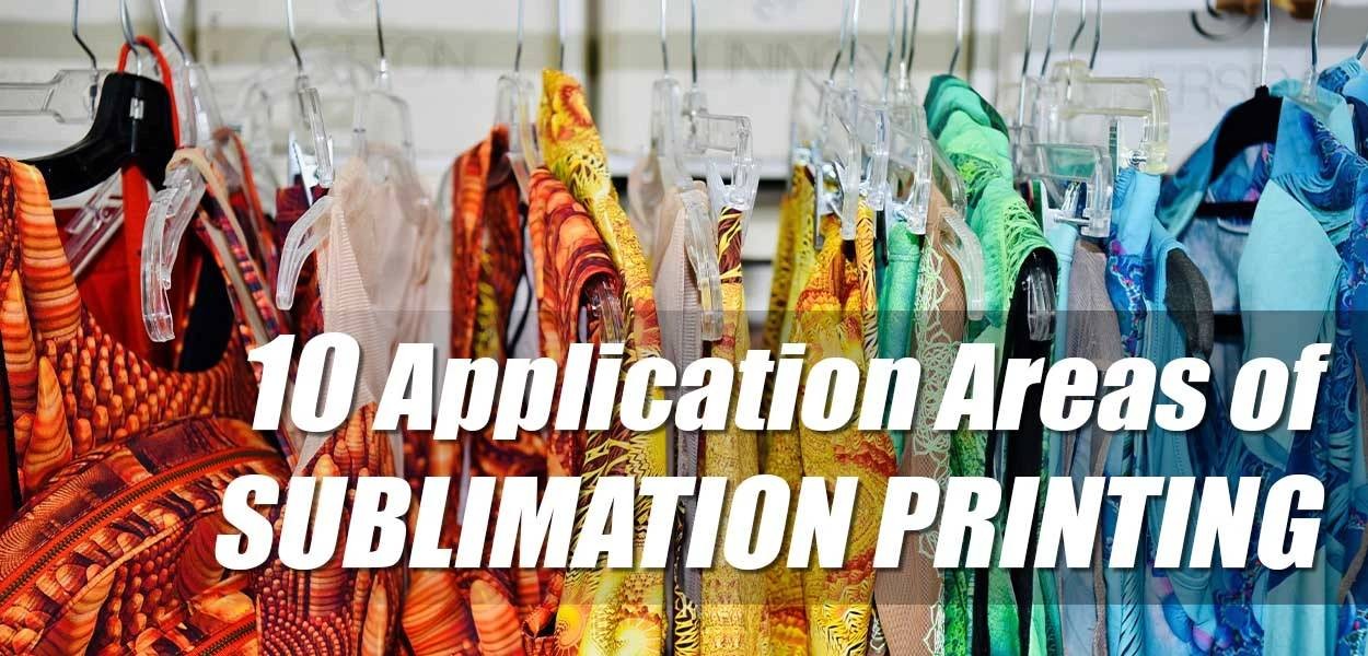 10 Application Areas of Sublimation Printing