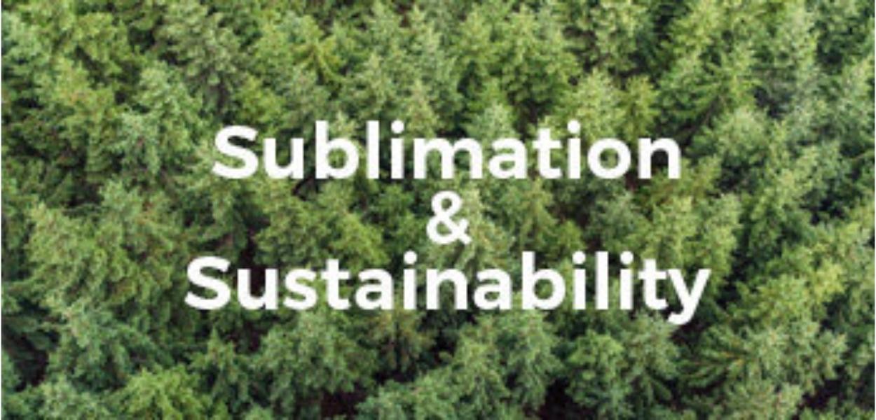 Sublimation printing is eco-friendly: Sustainability is important