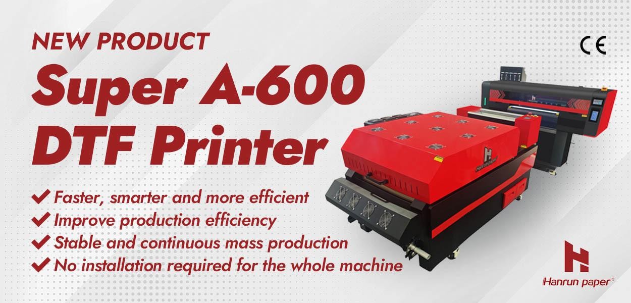 New Product | Super A-600 DTF Printer