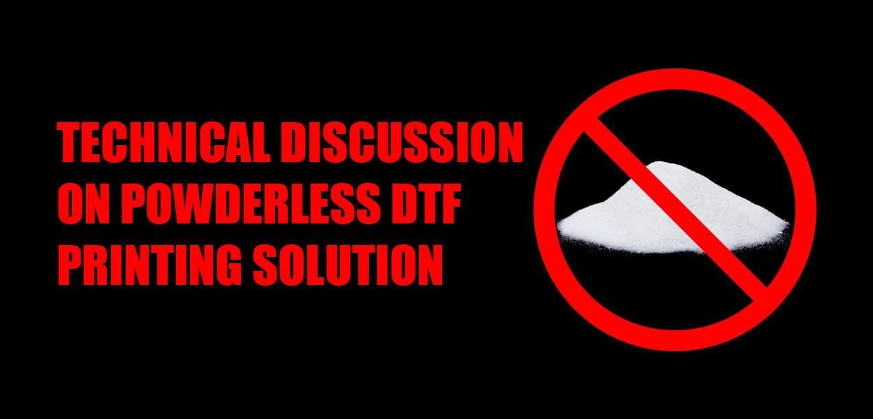 Technical Discussion on Powderless DTF Printing Solution