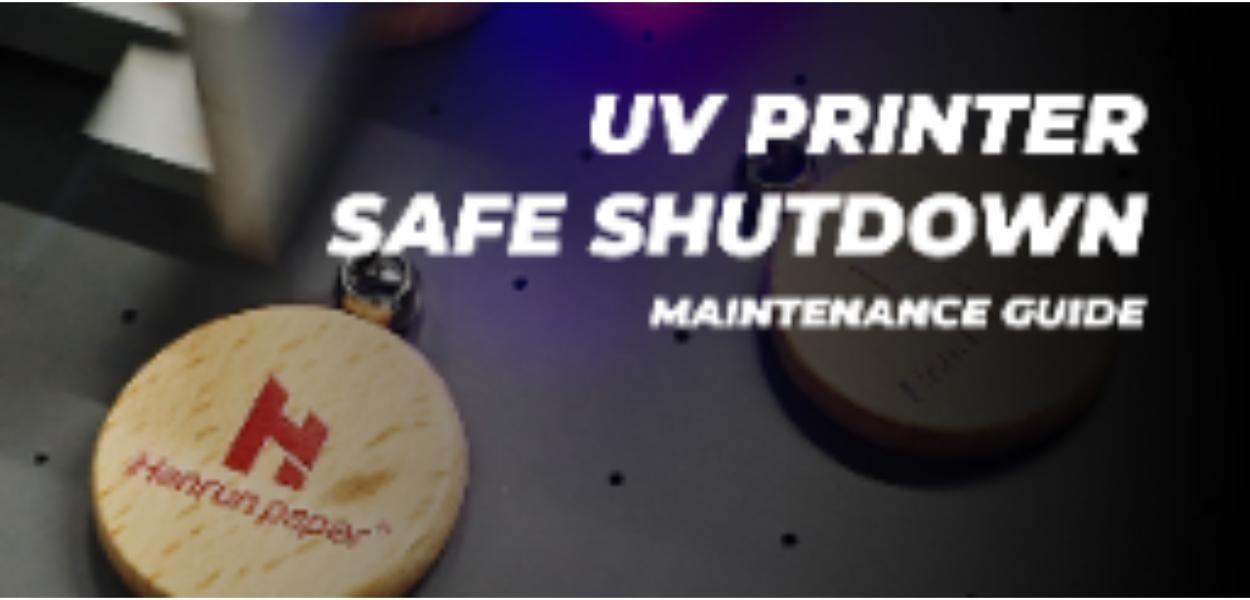 UV Printer Safe Shutdown Maintenance Guide