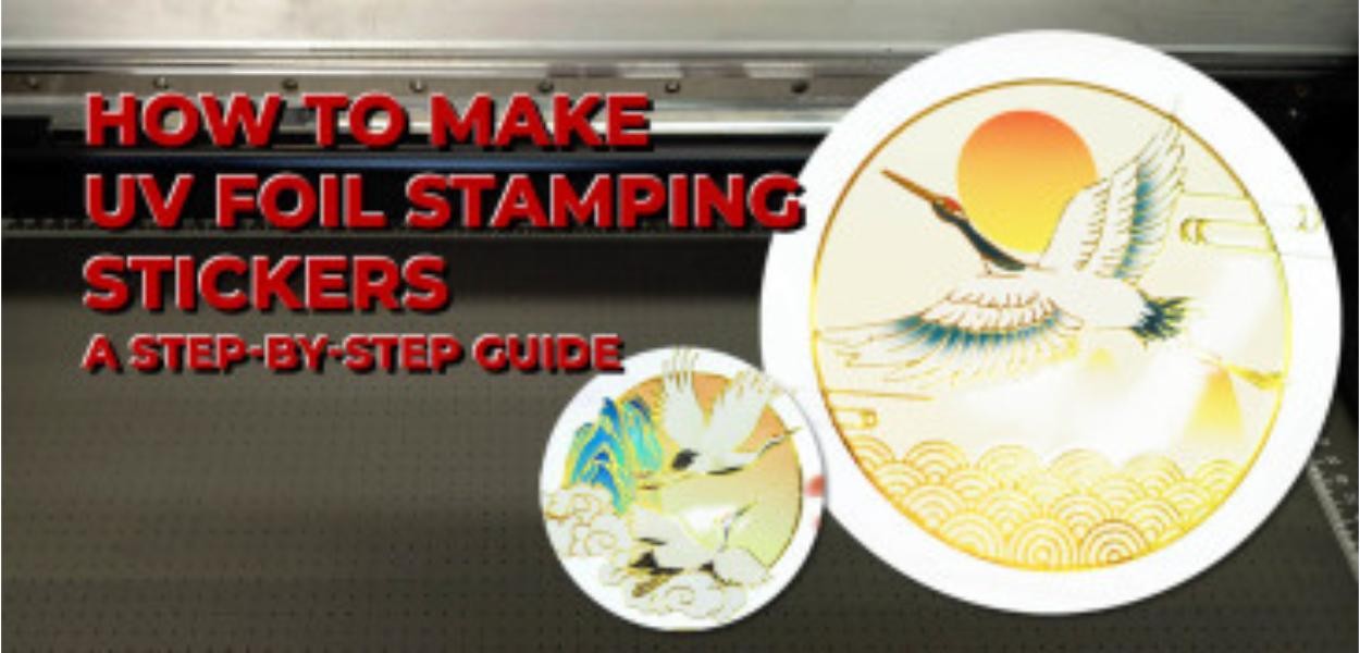 How to Make UV Foil Stamping Stickers: A Step-by-Step Guide
